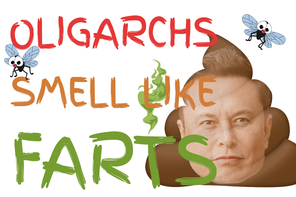 Oligarchs Smell Like Farts with Elon Musk Poo Face